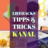 Lifehacks Kanal Tipps & Tricks im Haushalt und Leben